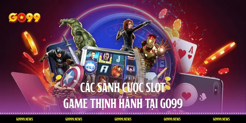 Các sảnh cược slot game thịnh hành tại GO99