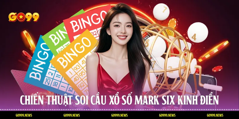 Chiến thuật soi cầu xổ số mark six kinh điển