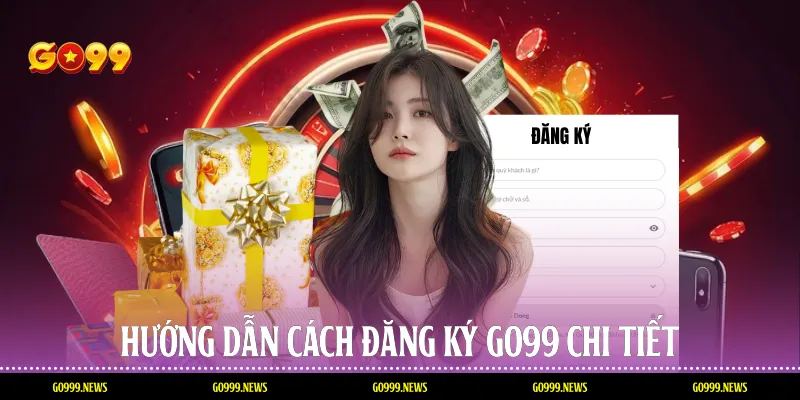 Hướng dẫn cách đăng ký Go99 chi tiết