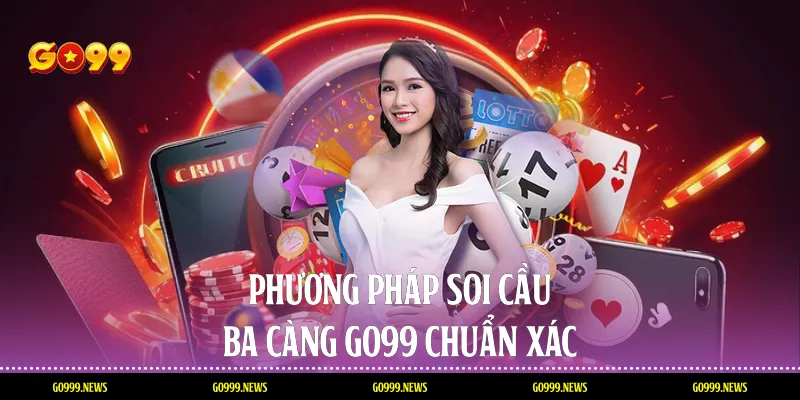 Phương pháp soi cầu ba càng Go99 chuẩn xác