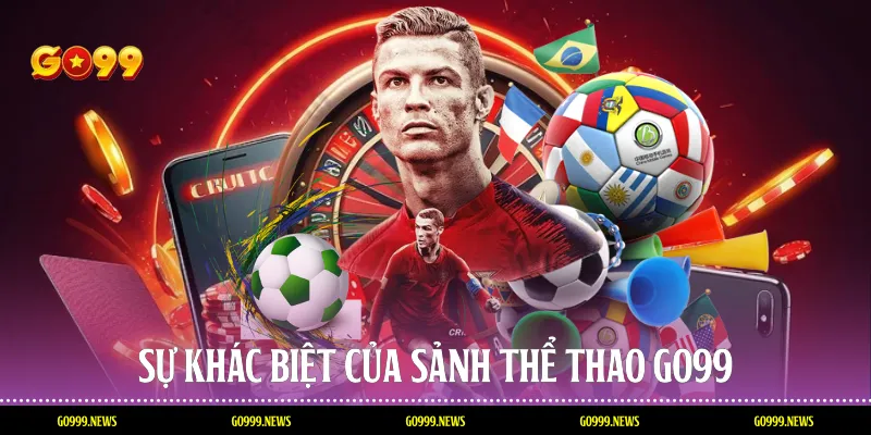 Sự Khác Biệt Của Sảnh Thể thao Go99