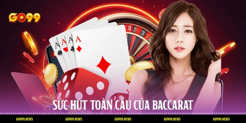 Sức hút toàn cầu của baccarat