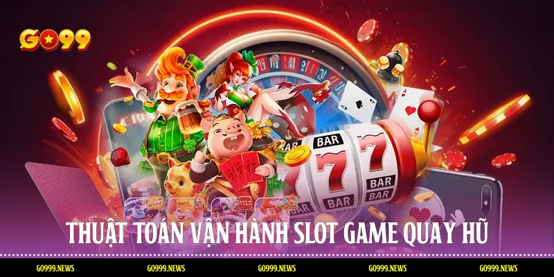 Thuật toán vận hành slot game quay hũ