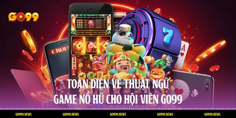 Thuật Ngữ Game Nổ Hũ