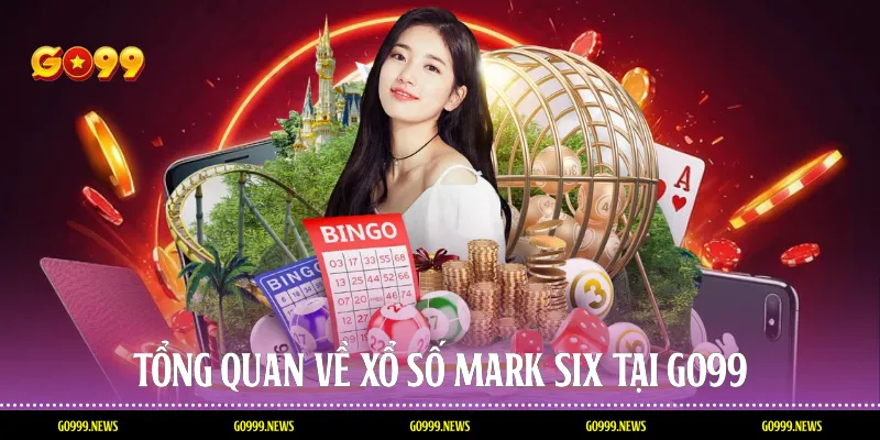 Tổng quan về xổ số mark six tại Go99